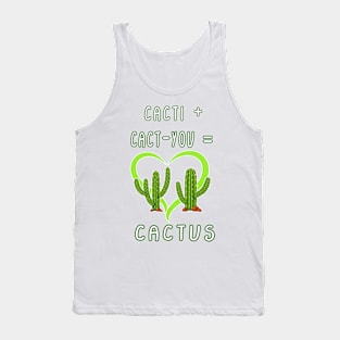 CACTI + CACT-YOU = CACTUS funny gift for lovers Tank Top